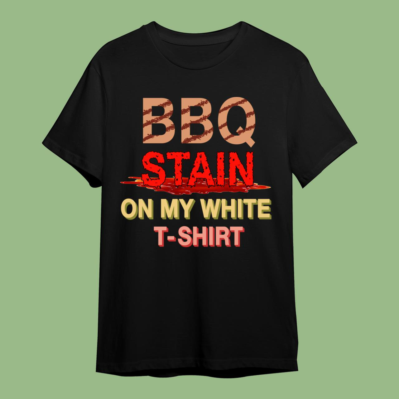 BBQ Stain On My White T-shirt Replicated T-shirt
