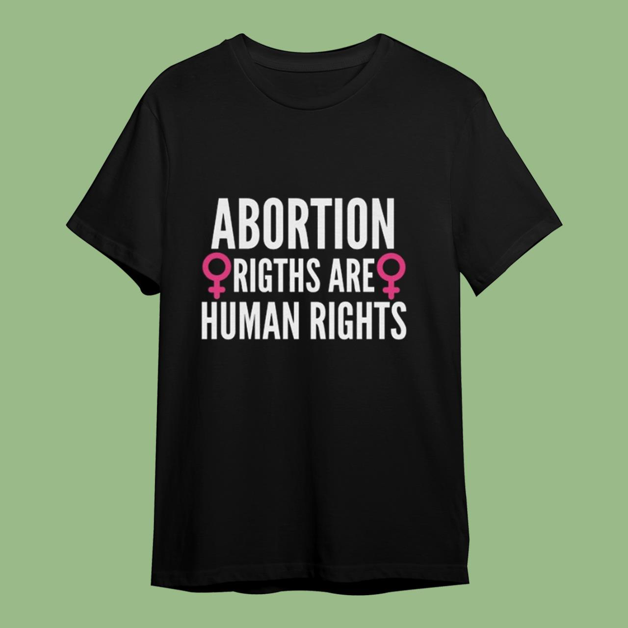 Abortion Rights Are Human Rights Tee Shirt