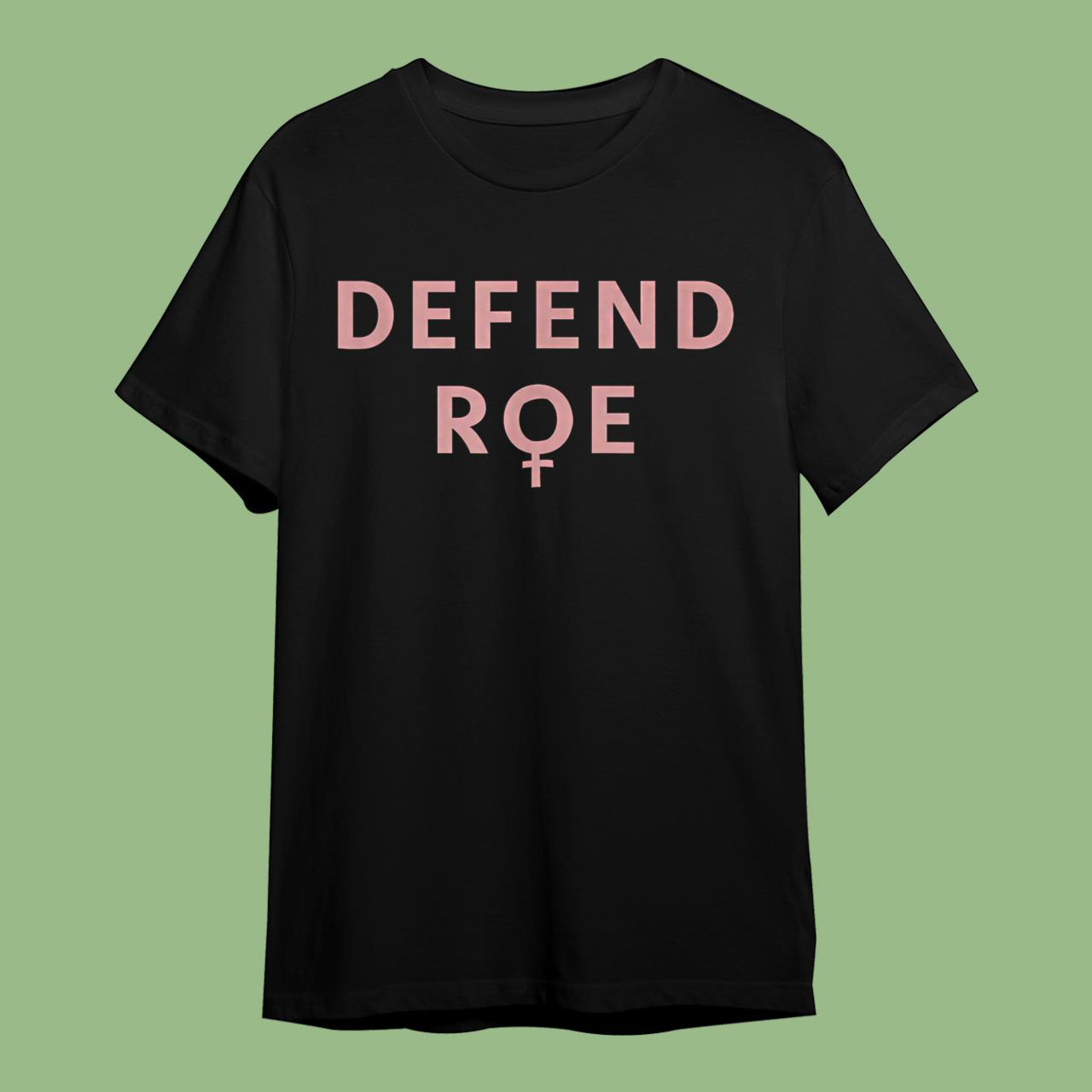 Defend Roe vs Wade – Feminist Abortion Rights Pro Choice T-Shirt