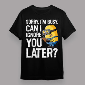 Despicable Me Minions Can I Ignore You Later Graphic T Shirt