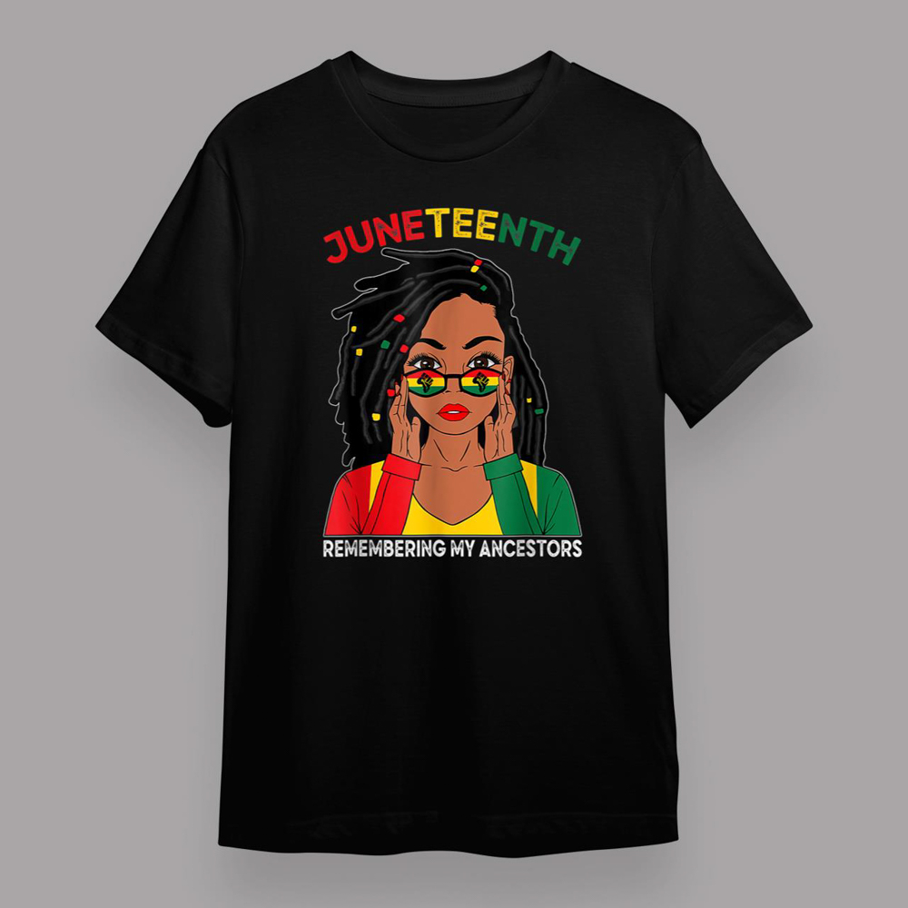 Loc’d Hair Black Woman Remebering My Ancestors Juneteenth T-Shirt