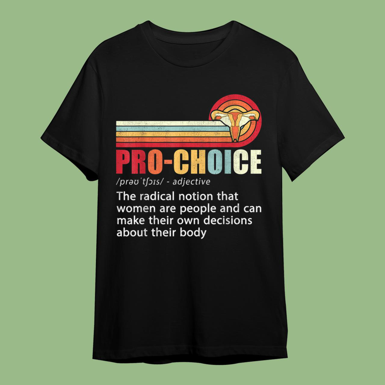Pro Choice Definition Feminist Women’s Rights My Body Choice Classic T-Shirt