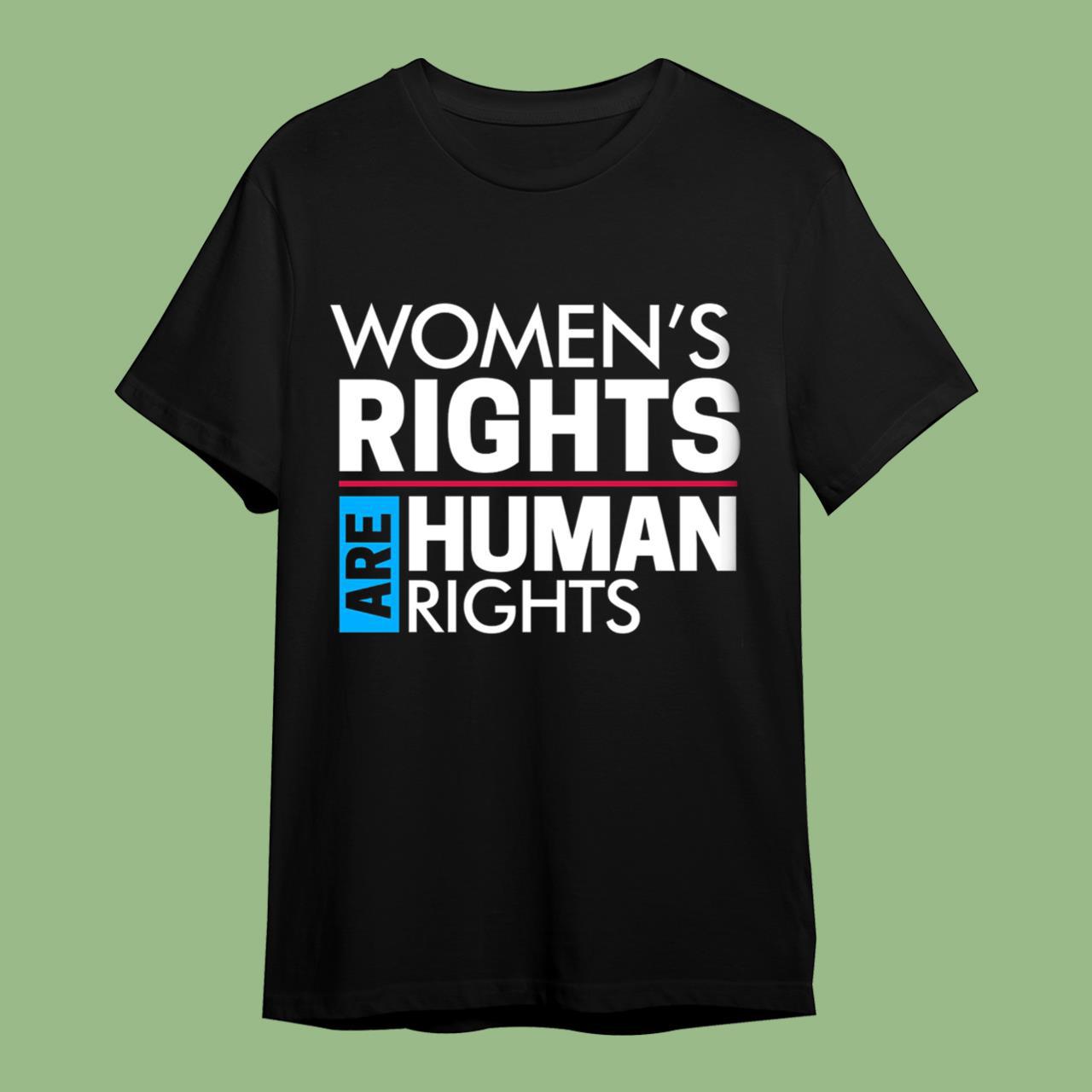 Women’s Rights are Human Rights Tee Shirt