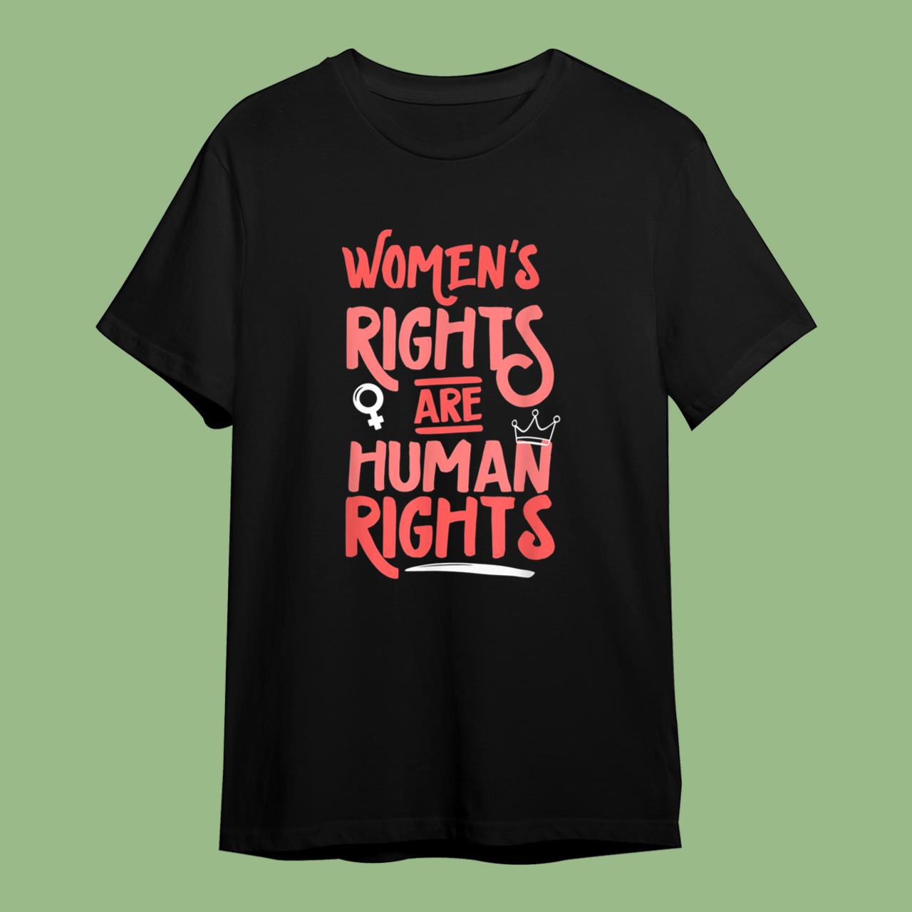 Feminist Women's Rights Are Human Rights T-Shirts