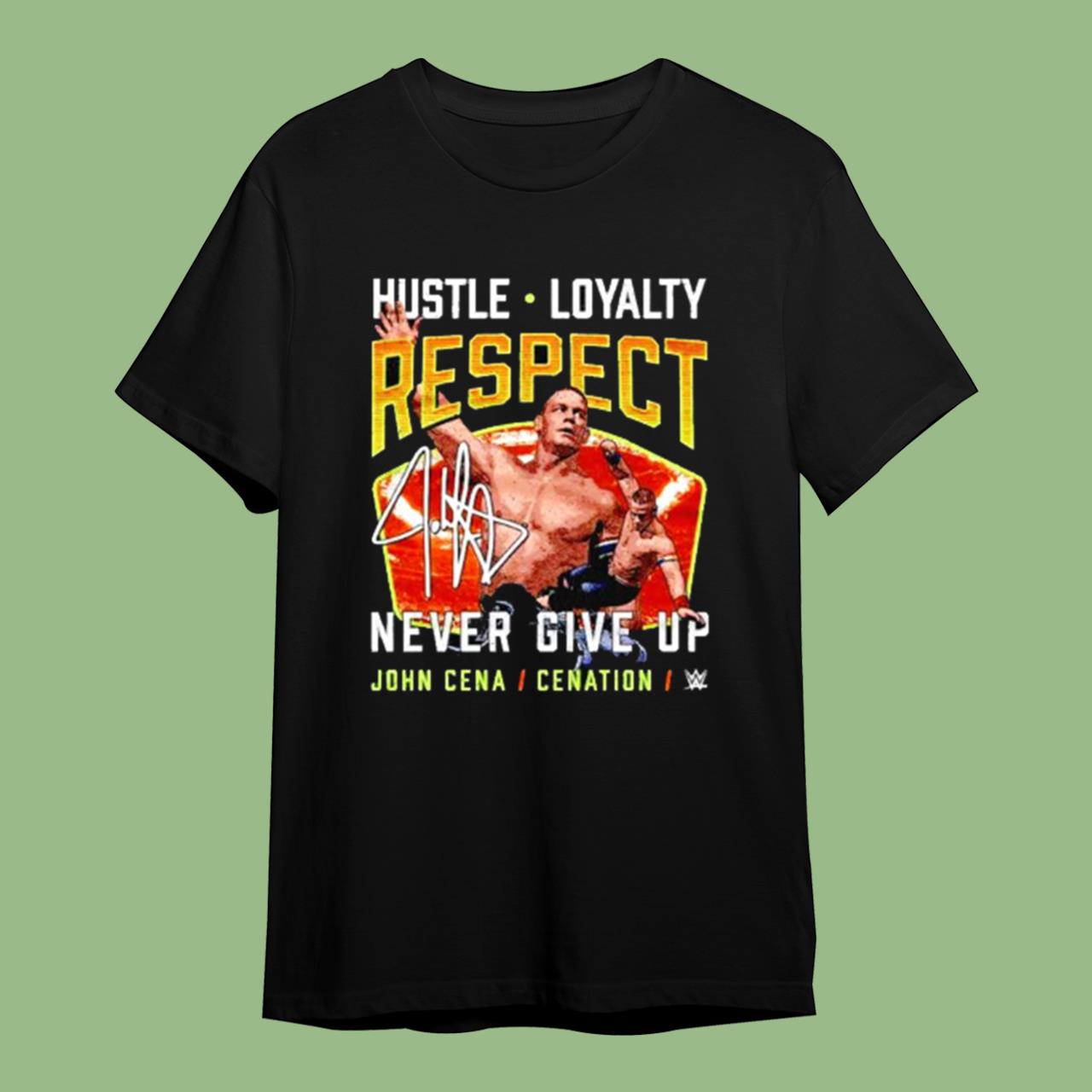 John Cena Hustle Loyalty Respect Never Give Up Shirt