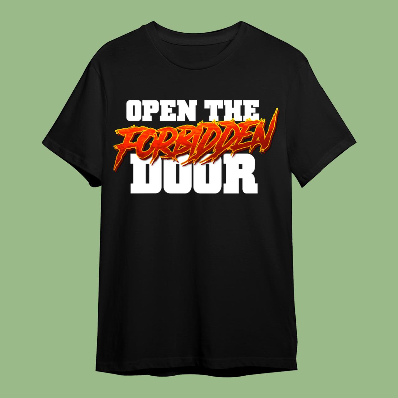 Open The Forbidden Door!!! T-Shirt