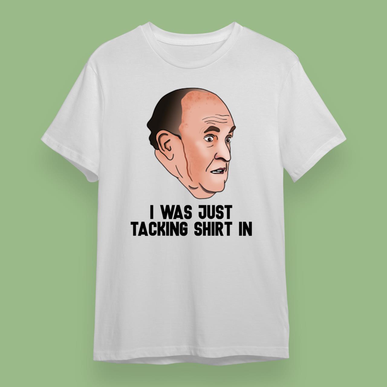 Rudy Giuliani I Was Just Tacking Shirt In Funny Political Classic