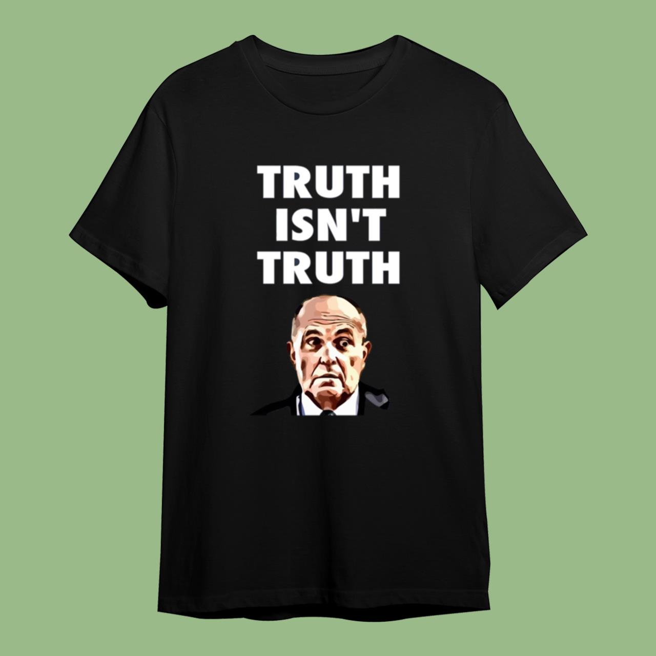 Rudy Giuliani Truth Isn't Truth Classic T-Shirt