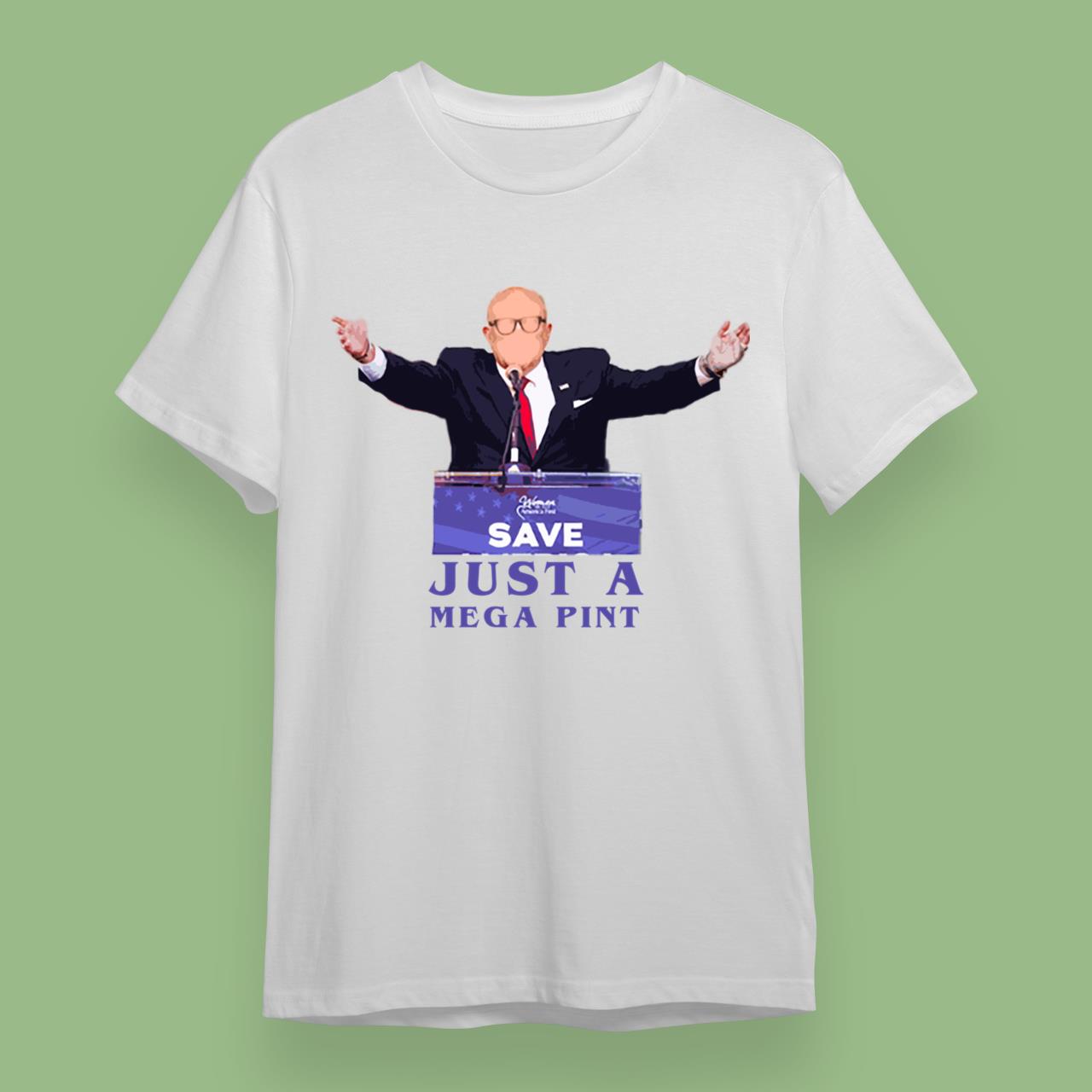 Sae Just A Mega Pint Rudy Giuliani T-Shirt