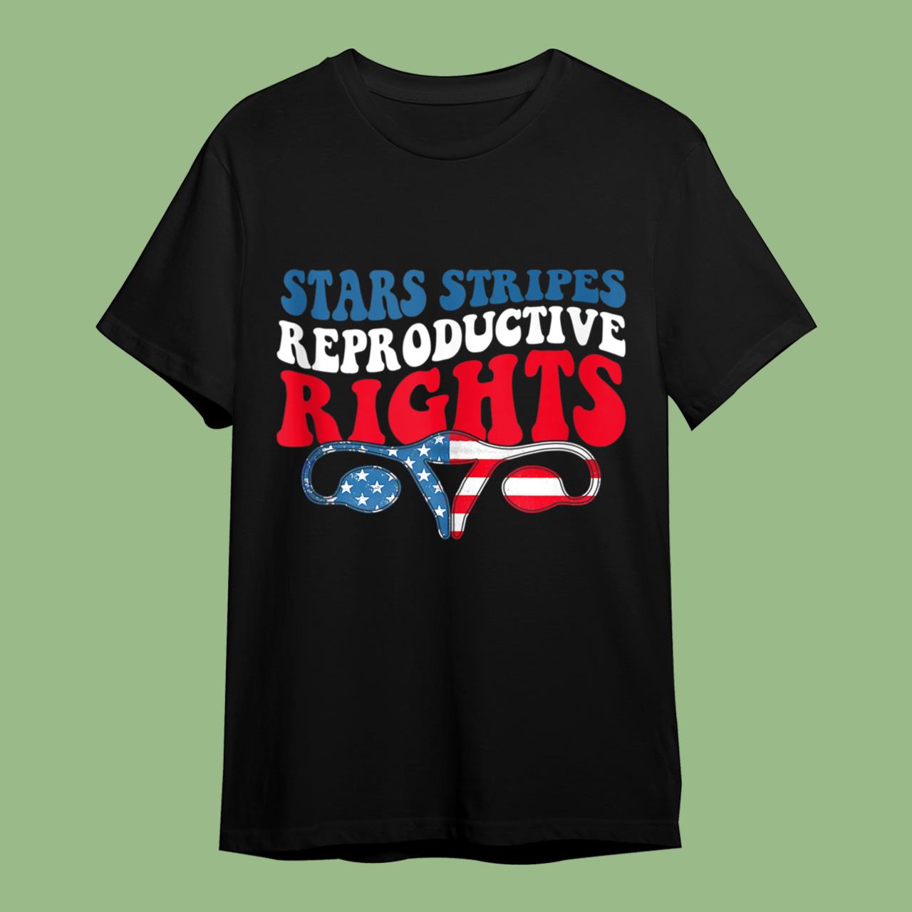 Stars Stripes Reproductive Rights Patriotic 4th Of July Flag Shirts