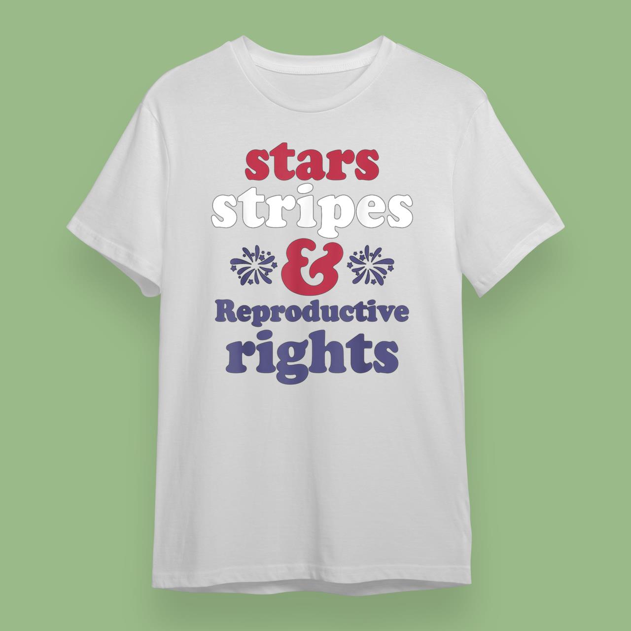 Stars Stripes Reproductive Rights Patriotic 4th Of July T-Shirt