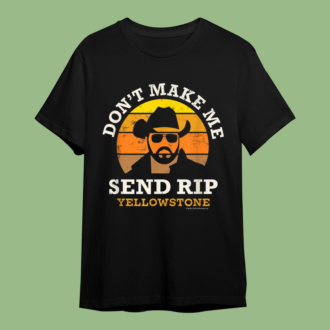 Yellowstone Don_t Make Me Send RIP T-Shirt