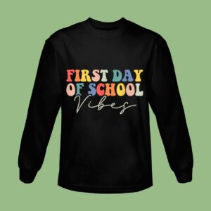 Back To School Vibes Happy First Day of School for Teachers Sweatshirt