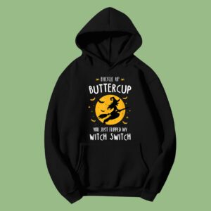 Buckle Up Buttercup You Just Flipped My Witch Switch Halloween Hoodie