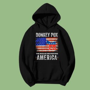 Donkey Pox The Disease Destroying America Funny Hoodie