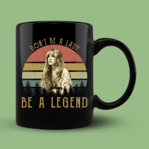 Don't Be A Lady Vintage Stevie Nicks Mug