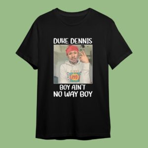 Duke Dennis No Ain't No Way Boy T-Shirt