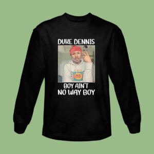 Duke Dennis No Ain't No Way Boy Sweatshirt