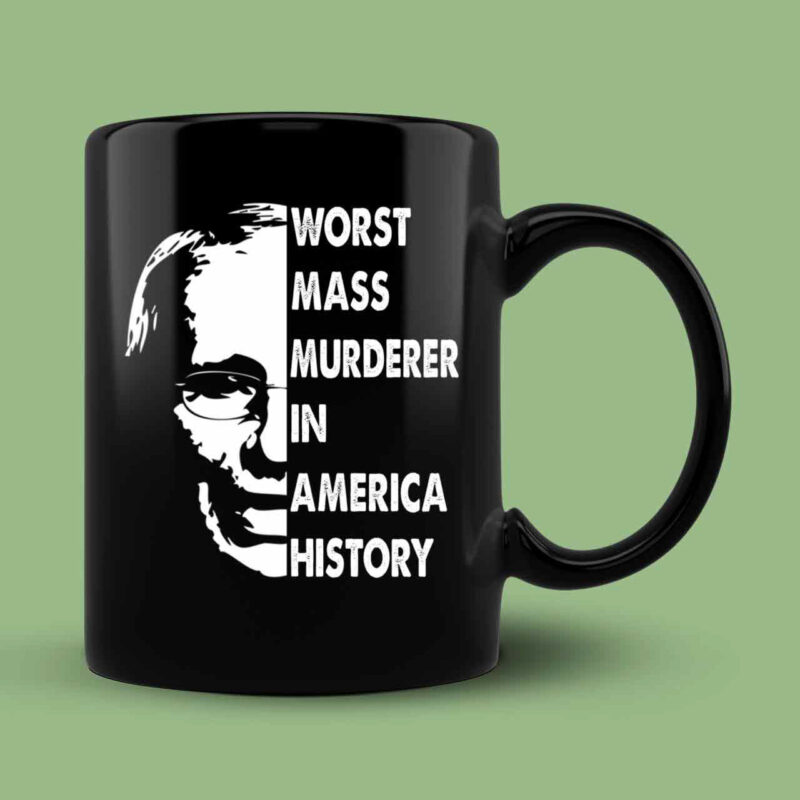 Fauci Worst Mass Murderer In America History Mug