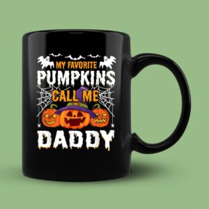 Halloween My Favorite Pumpkins Call Me Daddy Mug