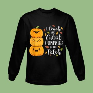 I Teach The Cutest Pumpkins In The Patch Halloween Sweatshirt