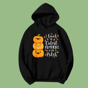 I Teach The Cutest Pumpkins In The Patch Halloween Hoodie