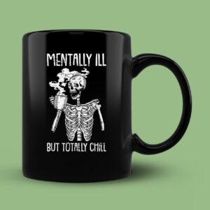 Mentally Ill But Totally Chill Halloween Costume Skeleton Mug