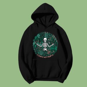 Plants Not People Skeleton Funny Halloween Gift Hoodie