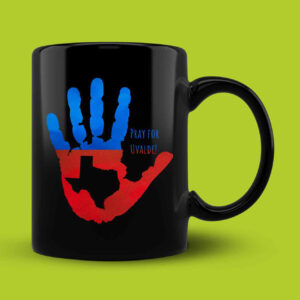 Pray For Uvalde Texas Protect Our Children Mug