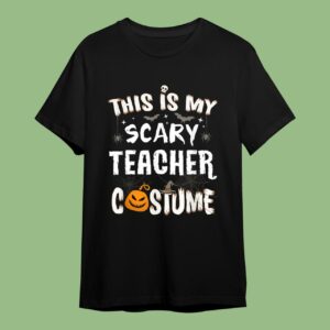 This Is My Scary Teacher Costume Halloween Funny School T-Shirt