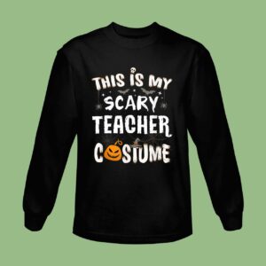 This Is My Scary Teacher Costume Halloween Funny School Sweatshirt