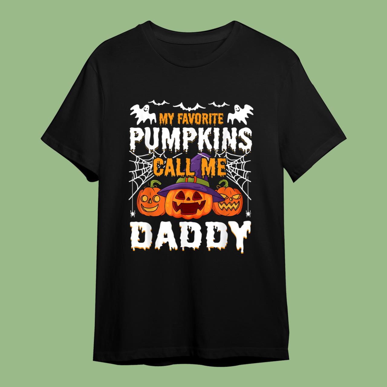 Halloween My Favorite Pumpkins Call Me Daddy T-Shirt