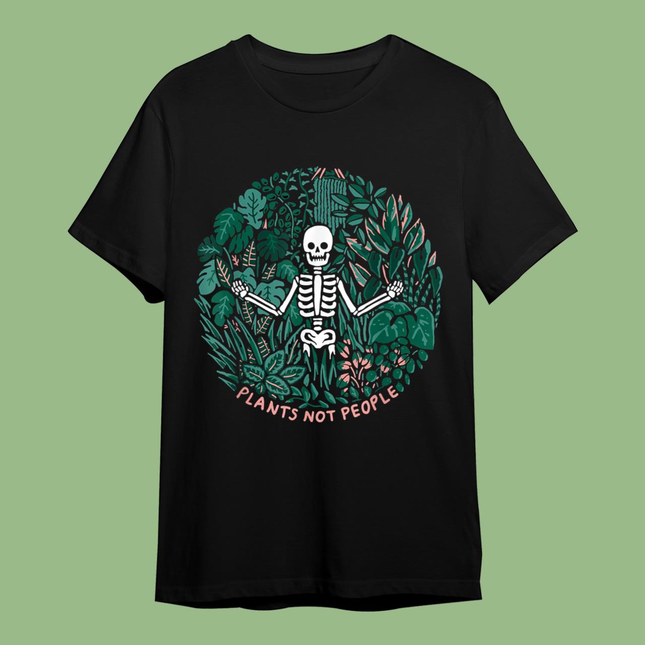 Plants Not People Skeleton Funny Halloween Gift T-Shirt