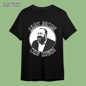 Alex Jones Was Right Shirt