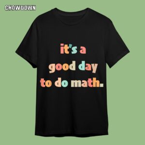 Back To School Shirt It's A Good Day To Do Math Funny Math Teachers Students