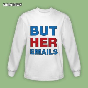 But Her Emails Classic Hillary Clinton Sweatshirt