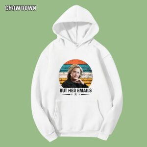 But Her Emails Of Hillary Clinton Hoodie