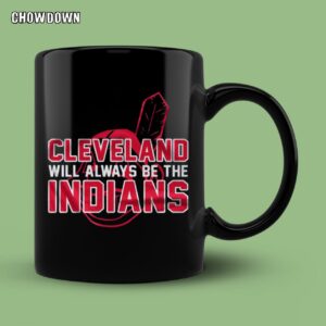 Cleveland Will Always Be The Indians Mug