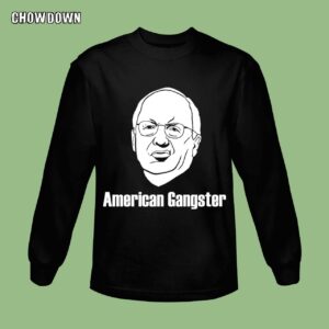 Dick Cheney Funny American Gangster Sweatshirt