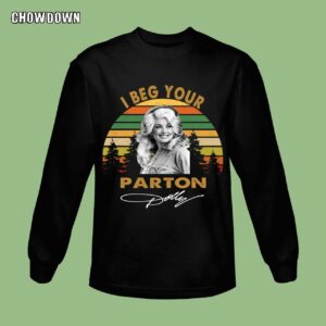 Dolly Parton I Beg Your Sweatshirt