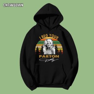 Dolly Parton I Beg Your Hoodie