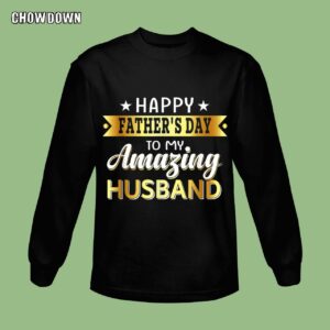 Fathers Day Gifts For Husband Happy Father's Day to My Amazing Husband Sweatshirt