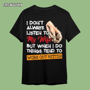 Fathers Day Gifts For Husband I Don't Always Listen To My Wife Husband Fathers Day Gift T-Shirt