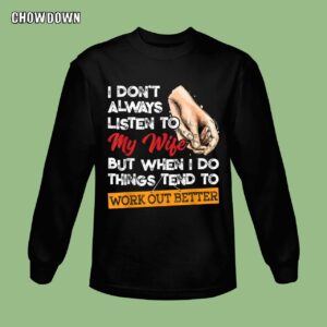 Fathers Day Gifts For Husband I Don't Always Listen To My Wife Husband Fathers Day Gift Sweatshirt