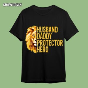 Fathers Day Gifts For Husband Lion Funny Husband Daddy Protector Hero Fathers Day T-Shirt