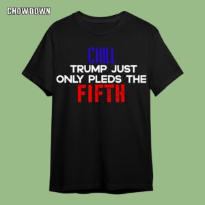 Fifth Amendment Shirt Chill Trump Just Only Pleds The Fifth