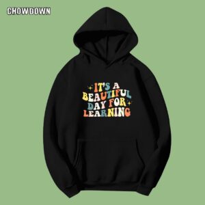 Funny Teacher Shirts It's A Beautiful Day For Learning Back To School Hoodie