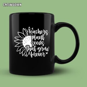 Funny Teacher Shirts Teachers Plant Seeds That Grow Forever Sunflower Mug