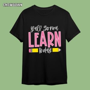 Funny Teacher Shirts You All Gonna Learn Today Cute Gift