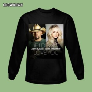 If I Didn't Love You Jason Aldean Carrie Underwood Sweatshirt